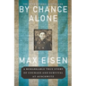 By Chance Alone: A Remarkable True Story of Courage and Survival at Auschwitz