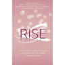 Rise: How to Find Your People, Power and Purpose in Your Journey Towards Success