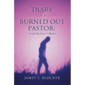 Diary of a Burned Out Pastor: A novel by James C Blocker