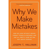 Why We Make Mistakes: How We Look Without Seeing, Forget Things in Seconds, and Are All Pretty Sure Weare Way Above Average