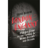 London Uncanny: A Gothic Guide to the Capital in Weird History and Fiction