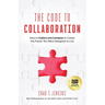 The Code to Collaboration: How to Collect and Combine to Create the Future You Were Designed to Live