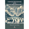 Everyday Encounters with State and Capitalism