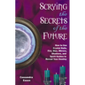 Scrying the Secrets of the Future: How to Use Crystal Ball, Fire, Wax, Mirrors, Shadows, and Spirit Guides to Reveal Your Destiny