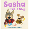Sasha Feels Shy: (A Book about Confidence, Friendship, and Social Skills for Ages 2-5)