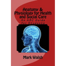 Anatomy & Physiology for Health and Social Care: An ABC Guide for Students