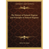 The History of Natural Hygiene and Principles of Natural Hygiene