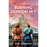 A Burning London Sky: A WWII Historical Fiction Novel