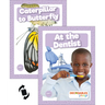 At the Dentist & Caterpillar to Butterfly