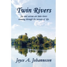 Twin Rivers: Joy and sorrow are twin rivers running through the terrain of life.