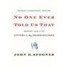 No One Ever Told Us That: Money and Life Letters to My Grandchildren