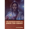 The Aquarian Gospel of Jesus the Christ