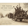 The Taking of Vimy Ridge: First World War Photographs of William Ivor Castle