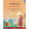 The Wild Swans - De vilde svaner (English - Danish): Bilingual children's book based on a fairy tale by Hans Christian Andersen, with online audio and