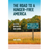 The Road to a Hunger-Free America: Selected Writings of Mark Winne