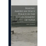 Making American Space Policy (1) The Establishment of NASA