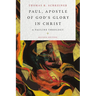 Paul, Apostle of God's Glory in Christ: A Pauline Theology