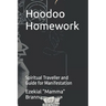 Hoodoo Homework: Spiritual Traveller and Guide for Manifestation