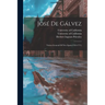 José De Gálvez: Visitor-general Of New Spain(1765-1771)
