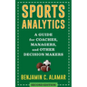 Sports Analytics: A Guide for Coaches, Managers, and Other Decision Makers