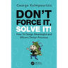 Don't Force It, Solve It!: How to Design Meaningful and Efficient Design Processes