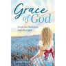 Grace of God: From the Darkness into the Light