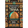 Mesopotamian History Trivia: Explore the Cradle of Civilization with 500+ Questions and Answers About Ancient Mesopotamia