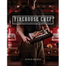 Firehouse Chef: Favourite Recipes from Canada's Firefighters