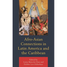 Afro-Asian Connections in Latin America and the Caribbean