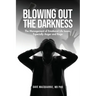 Blowing Out the Darkness: The Management of Emotional Life Issues, Especially Anger and Rage