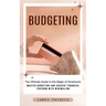 Budgeting: A Guide to Budgeting and Financial Planning (Master Budgeting and Achieve Financial Freedom With Minimalism)