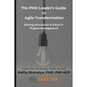 The PMO Leader's Guide to Agile Transformation: Driving Innovation & Value in Project Management