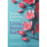 Reclaiming Enduring Success: Living Beyond Fear