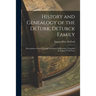 History and Genealogy of the DeTurk, DeTurck Family; Descendants of Isaac DeTurk and Maria DeHarcourt, Compiled by Eugene P. DeTurk.