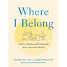 Where I Belong: Healing Trauma and Embracing Asian American Identity