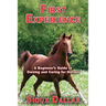 First Experience: A Beginner's Guide to Owning and Caring for Horses