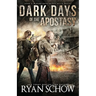 Dark Days of the Apostasy: A Post-Apocalyptic EMP Survival Thriller