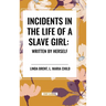Incidents in the Life of a Slave Girl: Written by Herself