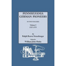 Pennsylvania German Pioneers. a Publication of the Original Lists of Arrivals in the Port of Philadelphia from 1727 to 1808. in Two Volumes. Volume I