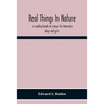 Real Things In Nature: A Reading Book Of Science For American Boys And Girls