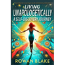 Living Unapologetically A Self-Discovery Journey. Personal Memoir on Learning to Say No and Embracing Authenticity. Setting Boundaries Book: How I Lea