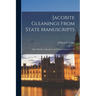 Jacobite Gleanings From State Manuscripts: Short Sketches of Jacobites; the Transportations in 1745