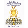 Train Like A Champ, Harnessing Peak Performance