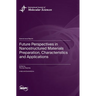 Future Perspectives in Nanostructured Materials Preparation, Characteristics and Applications