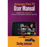 Amazon Fire TV User Manual: Guide to Unleash Your Streaming Media Device