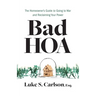 Bad HOA: The Homeowner's Guide to Going to War and Reclaiming Your Power