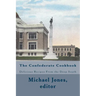 The Confederate Cookbook: Delicious Recipes From the Deep South