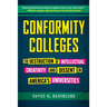 Conformity Colleges: The Destruction of Intellectual Creativity and Dissent in America's Universities