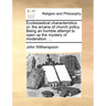 Ecclesiastical Characteristics: Or, the Arcana of Church Policy. Being an Humble Attempt to Open Up the Mystery of Moderation. ...