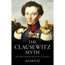 The Clausewitz Myth: Or the Emperor's New Clothes